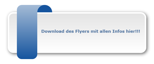 Download des Flyers mit allen Infos hier!!!